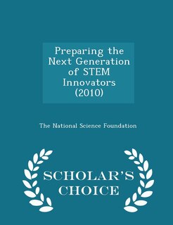Front cover_Preparing the Next Generation of STEM Innovators (2010) - Scholar's Choice Edition