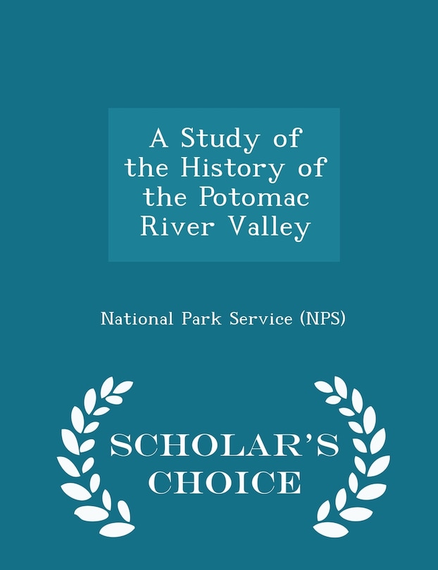Couverture_A Study of the History of the Potomac River Valley - Scholar's Choice Edition