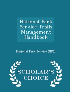 Front cover_National Park Service Trails Management Handbook - Scholar's Choice Edition