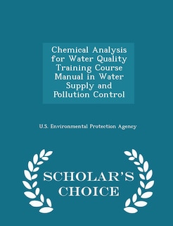 Front cover_Chemical Analysis for Water Quality Training Course Manual in Water Supply and Pollution Control - Scholar's Choice Edition