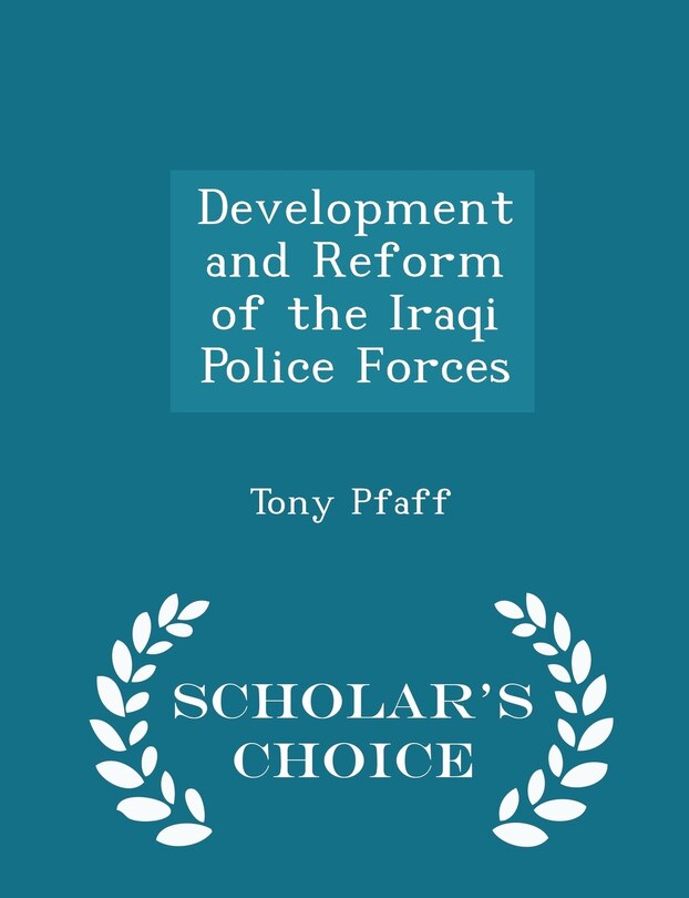 Front cover_Development and Reform of the Iraqi Police Forces - Scholar's Choice Edition