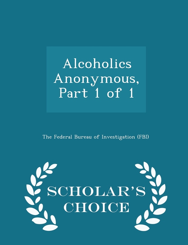 Couverture_Alcoholics Anonymous, Part 1 of 1 - Scholar's Choice Edition