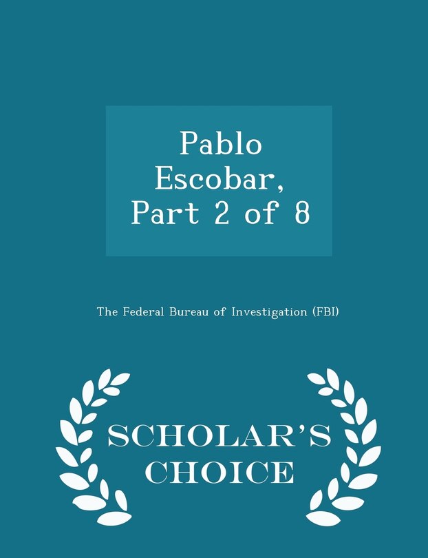 Front cover_Pablo Escobar, Part 2 of 8 - Scholar's Choice Edition