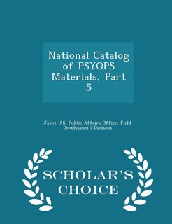 Front cover_National Catalog of PSYOPS Materials, Part 5 - Scholar's Choice Edition
