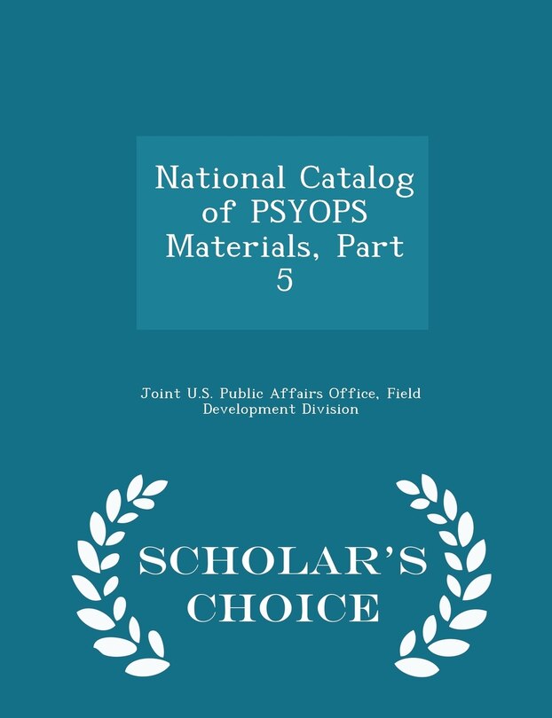 Front cover_National Catalog of PSYOPS Materials, Part 5 - Scholar's Choice Edition