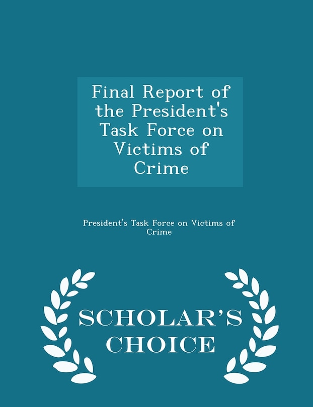 Couverture_Final Report of the President's Task Force on Victims of Crime - Scholar's Choice Edition