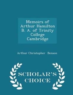 Memoirs of Arthur Hamilton  B. A. of Trinity College  Cambridge - Scholar's Choice Edition