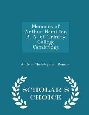 Memoirs of Arthur Hamilton  B. A. of Trinity College  Cambridge - Scholar's Choice Edition