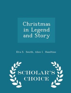 Couverture_Christmas in Legend and Story - Scholar's Choice Edition