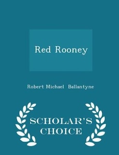 Front cover_Red Rooney - Scholar's Choice Edition