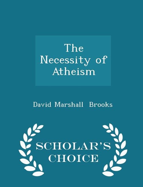 The Necessity of Atheism - Scholar's Choice Edition