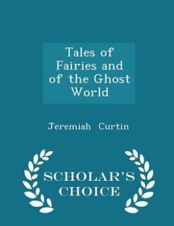 Front cover_Tales of Fairies and of the Ghost World - Scholar's Choice Edition