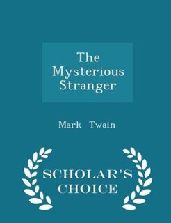 The Mysterious Stranger - Scholar's Choice Edition