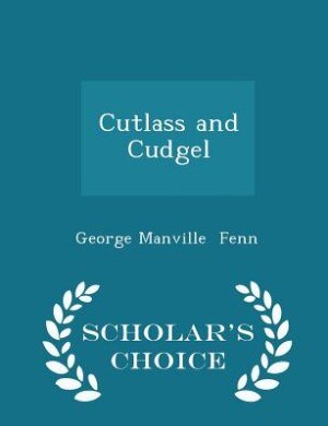 Front cover_Cutlass and Cudgel - Scholar's Choice Edition