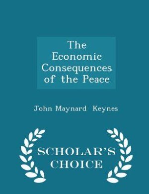 Couverture_The Economic Consequences of the Peace - Scholar's Choice Edition