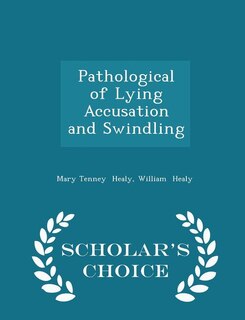 Pathological of Lying  Accusation  and Swindling - Scholar's Choice Edition