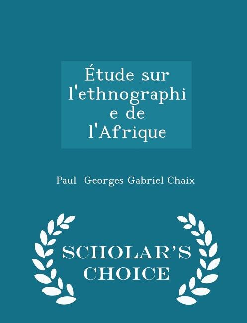 Étude sur l'ethnographie de l'Afrique - Scholar's Choice Edition