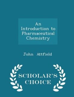 An Introduction to Pharmaceutical Chemistry - Scholar's Choice Edition