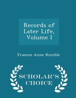 Front cover_Records of Later Life, Volume I - Scholar's Choice Edition