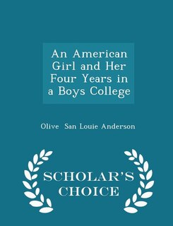 Front cover_An American Girl and Her Four Years in a Boys College - Scholar's Choice Edition