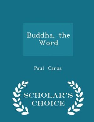 Front cover_Buddha, the Word - Scholar's Choice Edition