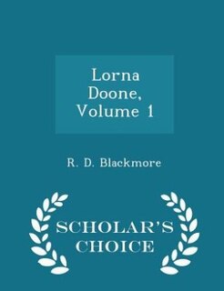 Couverture_Lorna Doone, Volume 1 - Scholar's Choice Edition
