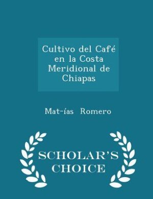 Couverture_Cultivo del Café en la Costa Meridional de Chiapas - Scholar's Choice Edition