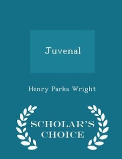 Juvenal - Scholar's Choice Edition