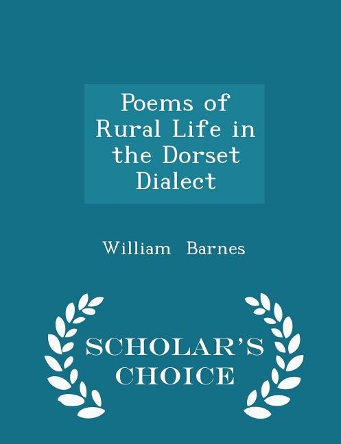 Couverture_Poems of Rural Life in the Dorset Dialect - Scholar's Choice Edition