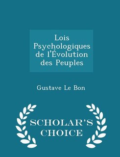 Front cover_Lois Psychologiques de l'Évolution des Peuples - Scholar's Choice Edition