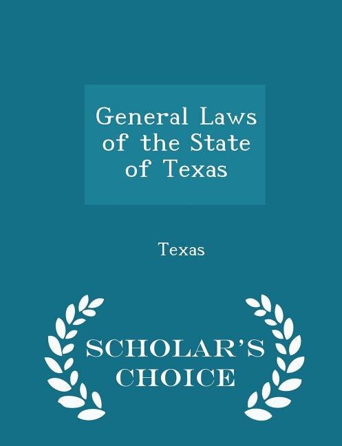 Front cover_General Laws of the State of Texas - Scholar's Choice Edition