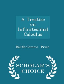 A Treatise on Infinitesimal Calculus - Scholar's Choice Edition