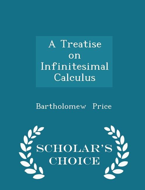 A Treatise on Infinitesimal Calculus - Scholar's Choice Edition