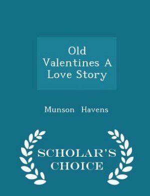 Front cover_Old Valentines A Love Story - Scholar's Choice Edition