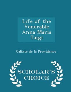 Front cover_Life of the Venerable Anna Maria Taigi - Scholar's Choice Edition