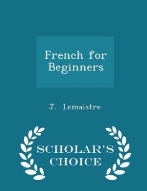 French for Beginners - Scholar's Choice Edition