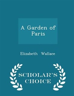 Front cover_A Garden of Paris - Scholar's Choice Edition