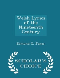 Couverture_Welsh Lyrics of the Nineteenth Century - Scholar's Choice Edition