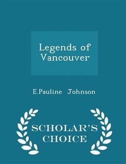 Front cover_Legends of Vancouver - Scholar's Choice Edition