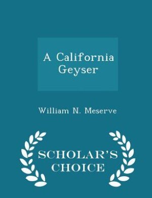 Front cover_A California Geyser - Scholar's Choice Edition