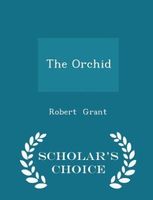 Front cover_The Orchid - Scholar's Choice Edition
