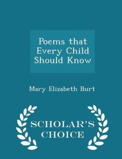 Front cover_Poems that Every Child Should Know - Scholar's Choice Edition