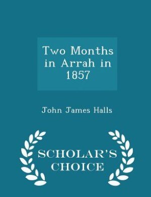 Two Months in Arrah in 1857 - Scholar's Choice Edition