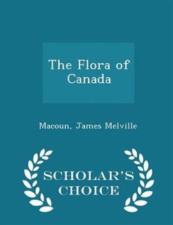 Front cover_The Flora of Canada - Scholar's Choice Edition