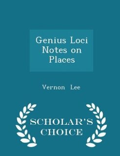 Front cover_Genius Loci Notes on Places - Scholar's Choice Edition