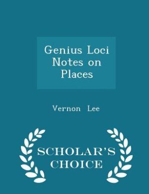Front cover_Genius Loci Notes on Places - Scholar's Choice Edition