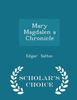 Couverture_Mary Magdalen a Chronicle - Scholar's Choice Edition