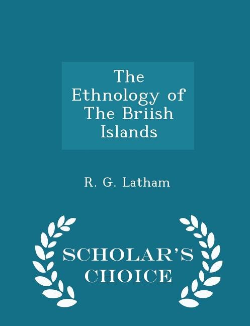 Couverture_The Ethnology of The Briish Islands - Scholar's Choice Edition
