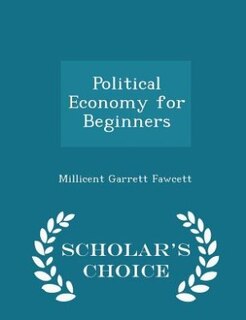 Couverture_Political Economy for Beginners - Scholar's Choice Edition