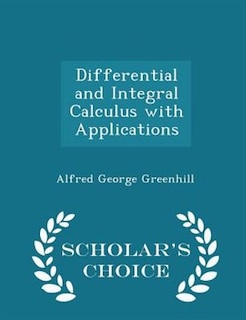 Front cover_Differential and Integral Calculus with Applications - Scholar's Choice Edition